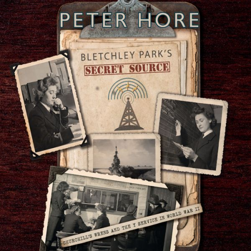 Peter Hore - Bletchley Park's Secret Source