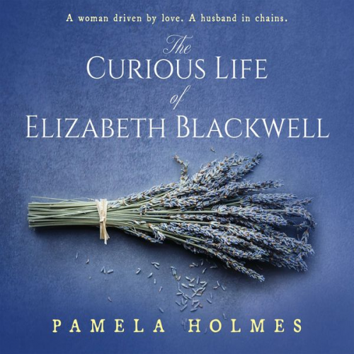 Pamela Holmes - The Curious Life of Elizabeth Blackwell