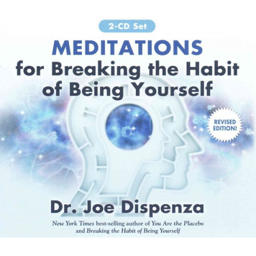 Joe Dispenza - Meditations for Breaking the Habit of Being Yourself