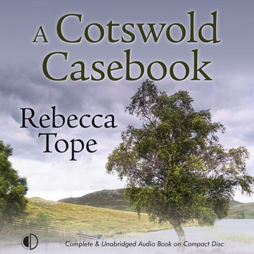 Rebecca Tope - A Cotswold Casebook