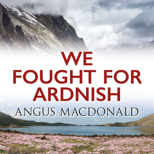 Angus MacDonald - We Fought for Ardnish