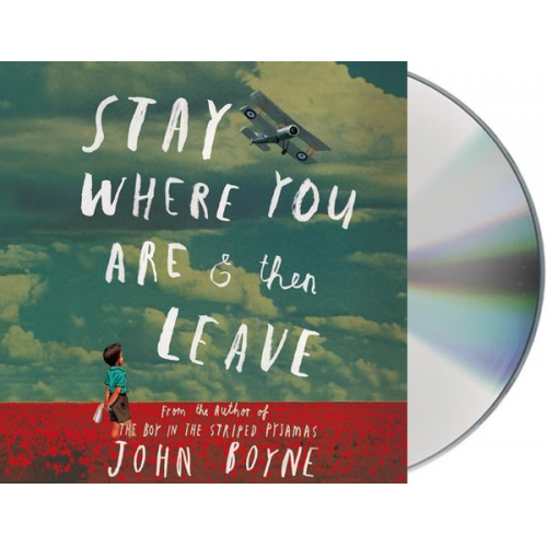 John Boyne - Stay Where You Are & Then Leave