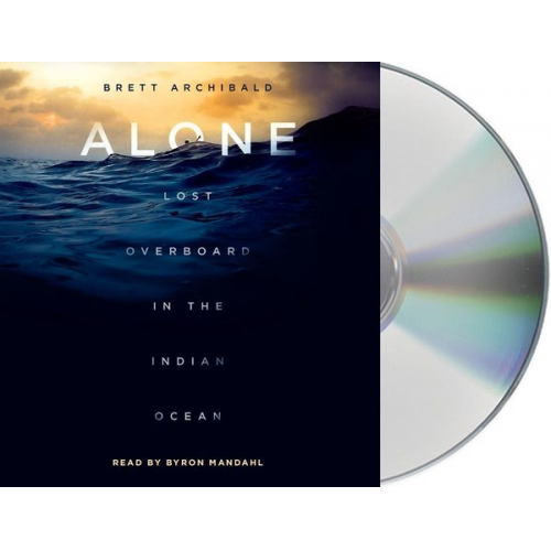 Brett Archibald - Alone: Lost Overboard in the Indian Ocean