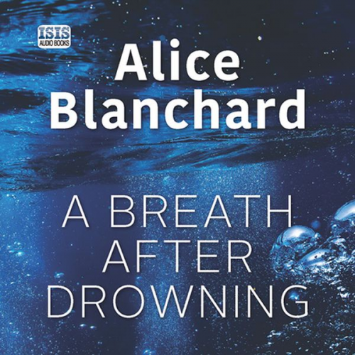 Alice Blanchard - A Breath After Drowning