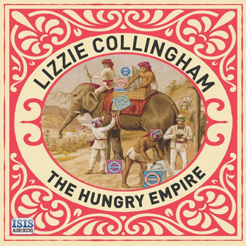 Lizzie Collingham - The Hungry Empire