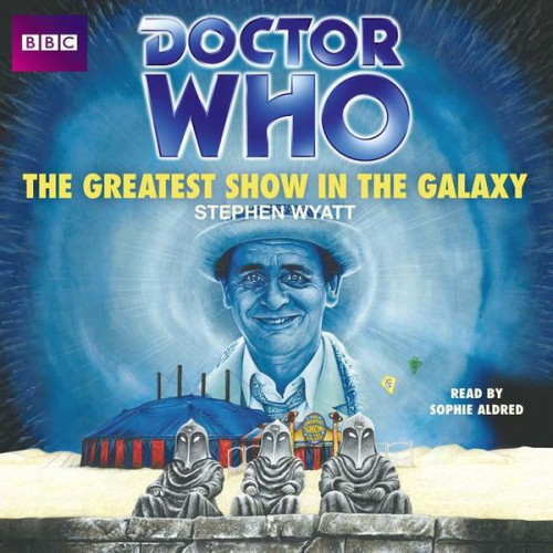 Stephen Wyatt - Doctor Who: The Greatest Show in the Galaxy