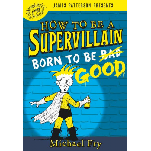 Michael Fry - How to Be a Supervillain: Born to Be Good