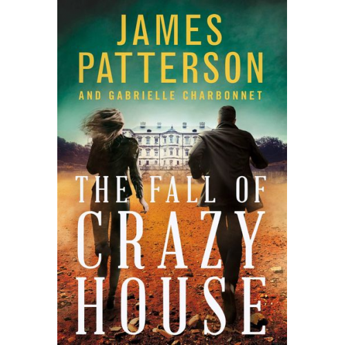 James Patterson Gabrielle Charbonnet - The Fall of Crazy House