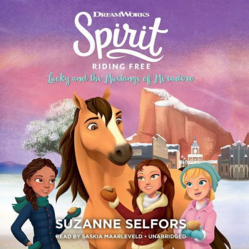 Suzanne Selfors DreamWorks Animation - Spirit Riding Free: Lucky and the Mustangs of Miradero