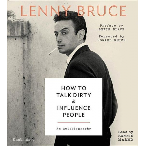 Lenny Bruce - How to Talk Dirty and Influence People: An Autobiography