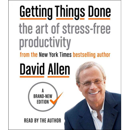 David Allen - Getting Things Done: The Art of Stress-Free Productivity