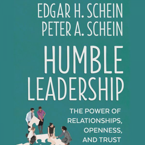 Edgar H. Schein Peter A. Schein - Humble Leadership