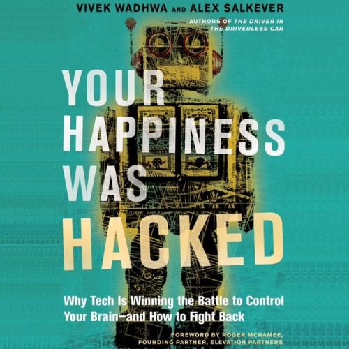 Vivek Wadhwa Alex Salkever - Your Happiness Was Hacked