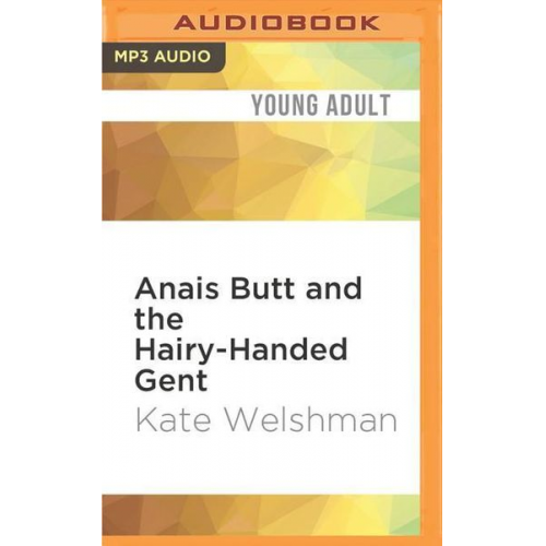 Kate Welshman - Anais Butt and the Hairy-Handed Gent