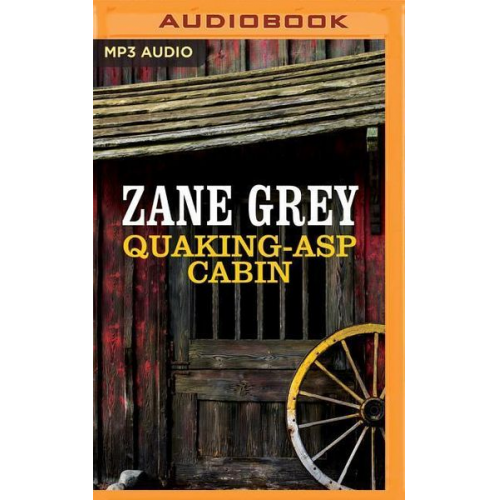 Zane Grey - Quaking-Asp Cabin