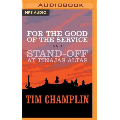 Tim Champlin - For the Good of the Service and Stand-Off at Tinajas Altas