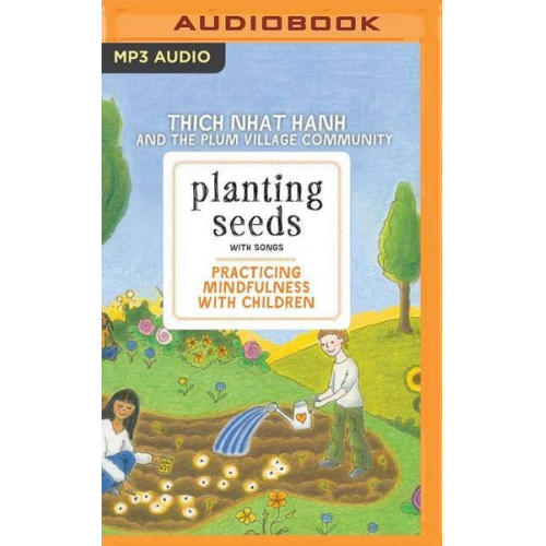 Thich Nhat Hanh - Planting Seeds with Song