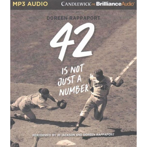 Doreen Rappaport - 42 Is Not Just a Number: The Odyssey of Jackie Robinson, American Hero