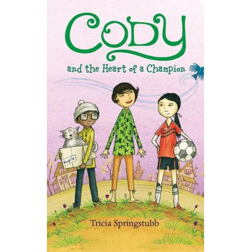 Tricia Springstubb - Cody and the Heart of a Champion