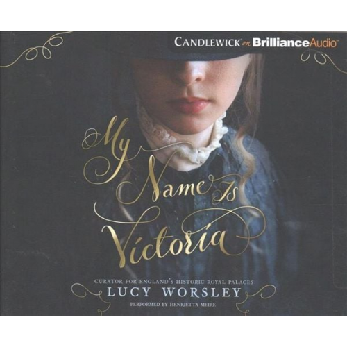 Lucy Worsley - My Name Is Victoria