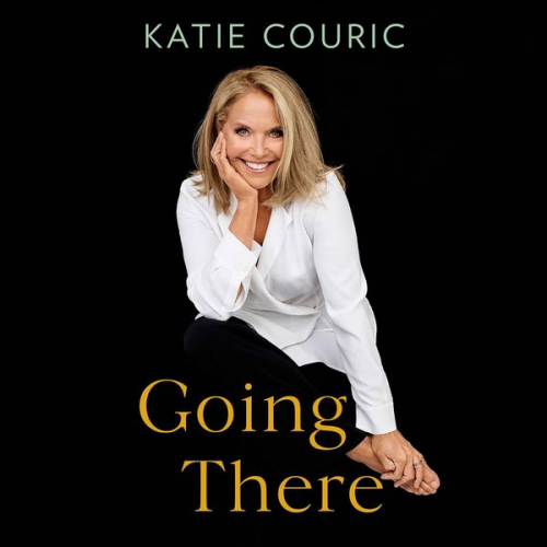 Katie Couric - Going There (Read by Katie Couric)