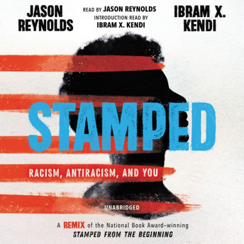 Jason Reynolds Ibram X. Kendi - Stamped: Racism, Antiracism, and You