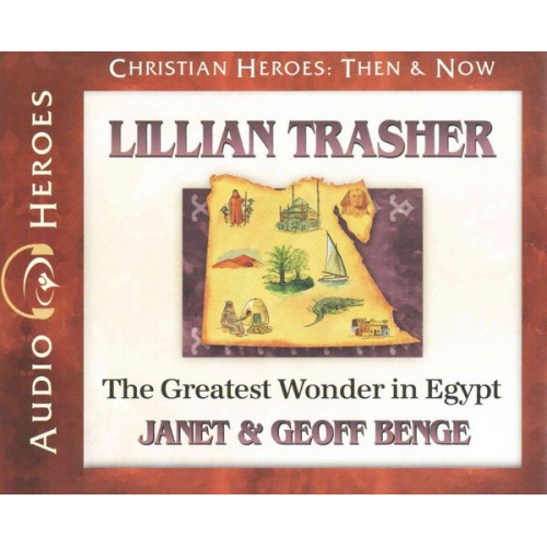 Janet Benge Geoff Benge - Lillian Trasher: The Greatest Wonder in Egypt: (Audiobook)