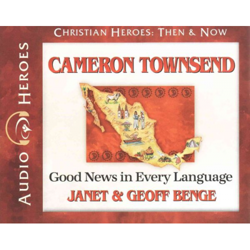 Janet Benge Geoff Benge - Cameron Townsend: Good News in Every Language (Audiobook)