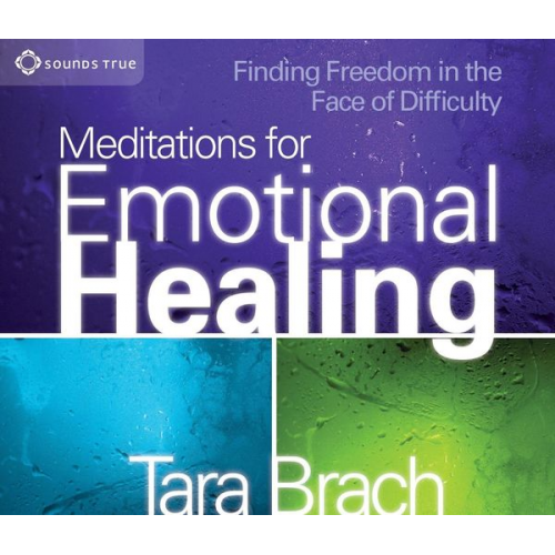 Tara Brach - Meditations for Emotional Healing: Finding Freedom in the Face of Difficulty