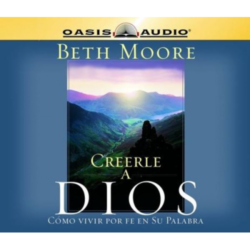 Beth Moore - Creerle a Dios (Believing God): Como Vivir Por Fe En Su Palabra = Believing God