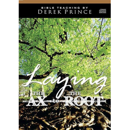 Derek Prince - Laying the Ax to the Root