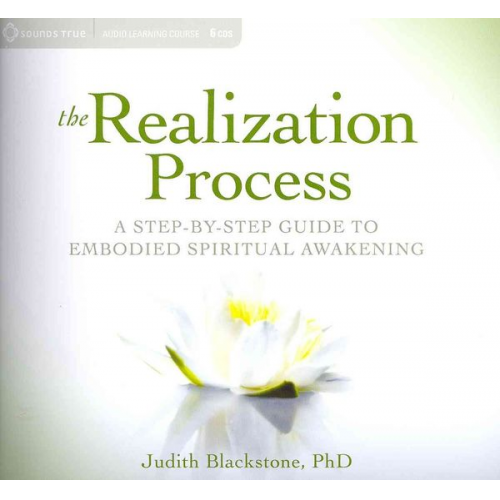 Judith Blackstone - The Realization Process: A Step-By-Step Guide to Embodied Spiritual Awakening