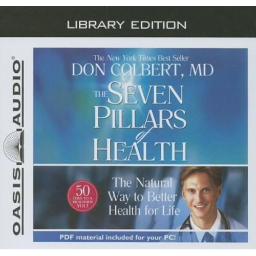 Don Colbert - The Seven Pillars of Health (Library Edition): The Natural Way to Better Health for Life