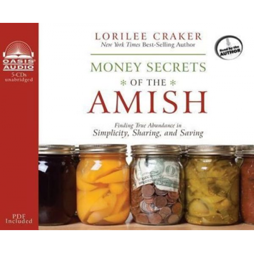 Lorilee Craker - Money Secrets of the Amish (Library Edition): Finding True Abundance in Simplicity, Sharing, and Saving