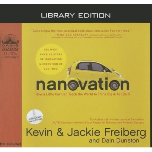 Kevin Freiberg Jackie Freiberg Dain Dunston - Nanovation (Library Edition): How a Little Car Can Teach the World to Think Big and ACT Bold