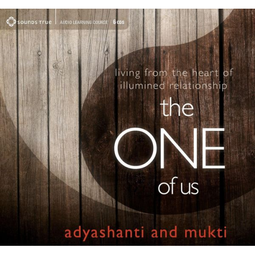 Adyashanti Mukti - The One of Us: Living from the Heart of Illumined Relationship