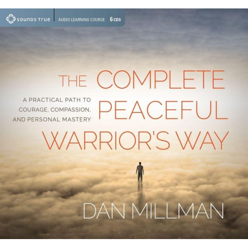 Dan Millman - The Complete Peaceful Warrior's Way: A Practical Path to Courage, Compassion, and Personal Mastery