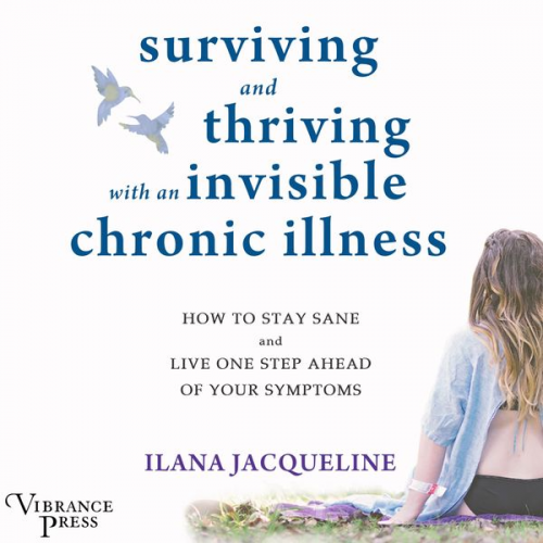 Ilana Jacqueline - Surviving and Thriving with an Invisible Chronic Illness