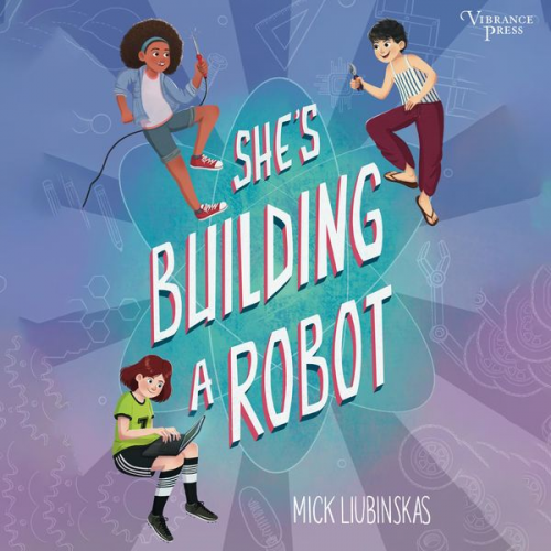 Mick Liubinskas - She's Building a Robot