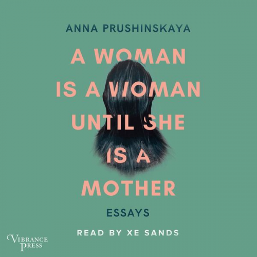 Anna Prushinskaya - A Woman Is a Woman Until She Is a Mother