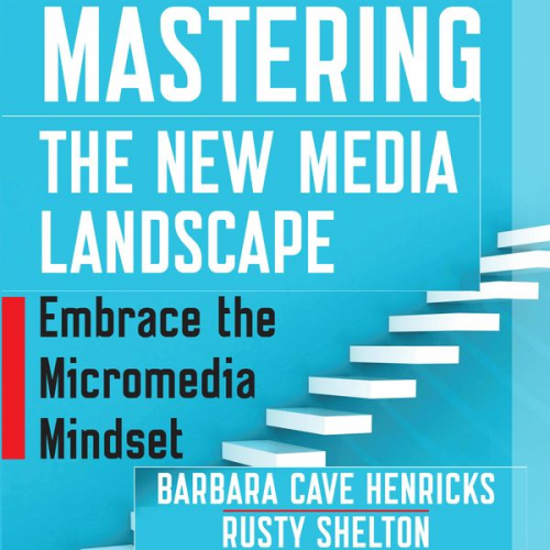 Barbara Cave Henricks Rusty Shelton - Mastering the New Media Landscape