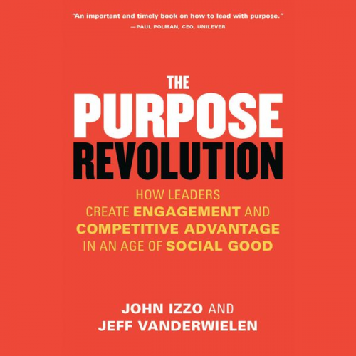 John B. Izzo PhD Jeff Vanderwielen - The Purpose Revolution