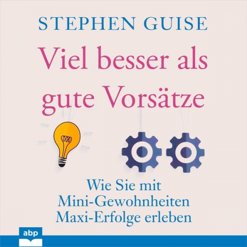 Stephen Guise - Viel besser als gute Vorsätze