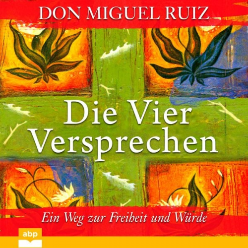 Don Miguel Ruiz - Die vier Versprechen