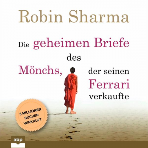 Robin Sharma - Die geheimen Briefe des Mönchs, der seinen Ferrari verkaufte