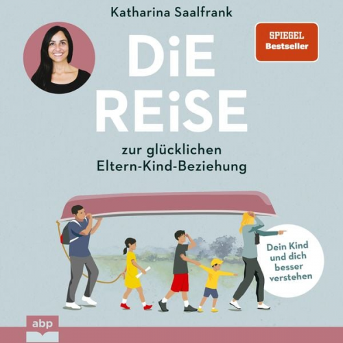 Katharina Saalfrank - Die Reise zur glücklichen Eltern-Kind-Beziehung.