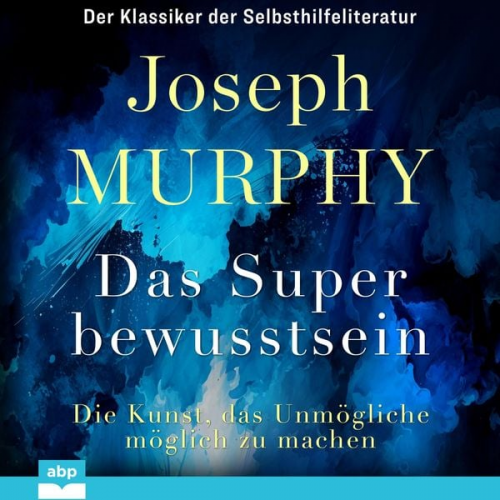 Dr. Joseph Murphy - Das Superbewusstsein