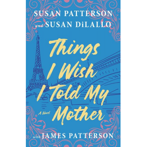 Susan Patterson Susan DiLallo James Patterson - Things I Wish I Told My Mother