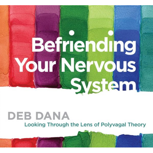 Deborah Dana - Befriending Your Nervous System