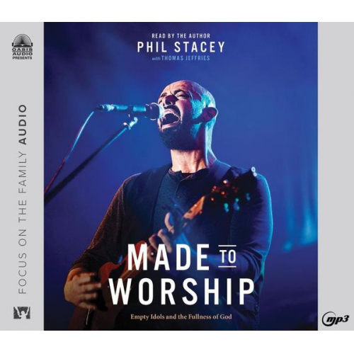 Phil Stacey - Made to Worship: Empty Idols and the Fullness of God